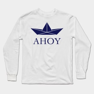 Ahoy (Paper Ship / Seaman / Greeting / Navy) Long Sleeve T-Shirt